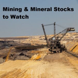 Minerals and Mining Stocks to Watch
