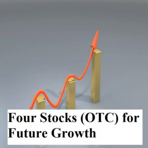 Four Stocks (OTC) for Future Growth