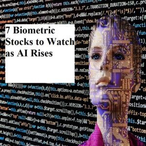 7 Biometric Stocks to Watch as AI Rises